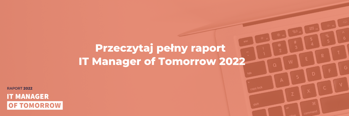 Przeczytaj pełny raport IT Manager of Tomorrow 2022